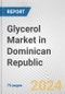 Glycerol Market in Dominican Republic: Business Report 2024 - Product Thumbnail Image