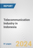 Telecommunication Industry in Indonesia: Business Report 2024- Product Image
