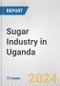 Sugar Industry in Uganda: Business Report 2024 - Product Image