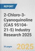 2-Chloro-3-Cyanoquinoline (CAS 95104-21-5) Industry Research 2025: Global and Regional Market Trends 2019-2024 and Forecast to 2029- Product Image