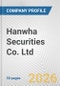 Hanwha Securities Co. Ltd. Fundamental Company Report Including Financial, SWOT, Competitors and Industry Analysis - Product Thumbnail Image