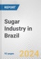 Sugar Industry in Brazil: Business Report 2024 - Product Thumbnail Image