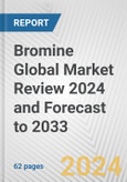 Bromine Global Market Review 2024 and Forecast to 2033- Product Image