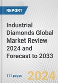 Industrial Diamonds Global Market Review 2024 and Forecast to 2033- Product Image