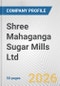Shree Mahaganga Sugar Mills Ltd. Fundamental Company Report Including Financial, SWOT, Competitors and Industry Analysis - Product Thumbnail Image