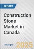 Construction Stone Market in Canada: Business Report 2025- Product Image