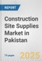 Construction Site Supplies Market in Pakistan: Business Report 2024 - Product Image