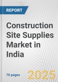 Construction Site Supplies Market in India: Business Report 2024- Product Image