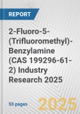 2-Fluoro-5-(Trifluoromethyl)-Benzylamine (CAS 199296-61-2) Industry Research 2025: Global and Regional Market Trends 2019-2024 and Forecast to 2029- Product Image