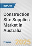 Construction Site Supplies Market in Australia: Business Report 2024- Product Image