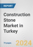 Construction Stone Market in Turkey: Business Report 2024- Product Image