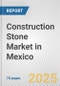 Construction Stone Market in Mexico: Business Report 2025 - Product Thumbnail Image