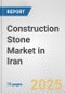 Construction Stone Market in Iran: Business Report 2024 - Product Image