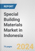Special Building Materials Market in Indonesia: Business Report 2024- Product Image
