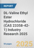 DL-Valine Ethyl Ester Hydrochloride (CAS 23358-42-1) Industry Research 2025: Global and Regional Market Trends 2019-2024 and Forecast to 2029- Product Image