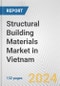 Structural Building Materials Market in Vietnam: Business Report 2024 - Product Thumbnail Image