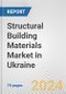 Structural Building Materials Market in Ukraine: Business Report 2024 - Product Thumbnail Image