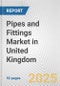 Pipes and Fittings Market in United Kingdom: Business Report 2024 - Product Image