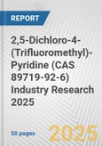 2,5-Dichloro-4-(Trifluoromethyl)-Pyridine (CAS 89719-92-6) Industry Research 2025: Global and Regional Market Trends 2019-2024 and Forecast to 2029- Product Image