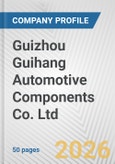 Guizhou Guihang Automotive Components Co. Ltd Fundamental Company Report Including Financial, SWOT, Competitors and Industry Analysis- Product Image