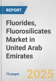 Fluorides, Fluorosilicates Market in United Arab Emirates: Business Report 2024- Product Image