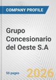 Grupo Concesionario del Oeste S.A. Fundamental Company Report Including Financial, SWOT, Competitors and Industry Analysis- Product Image