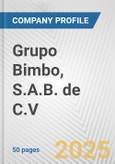 Grupo Bimbo, S.A.B. de C.V. Fundamental Company Report Including Financial, SWOT, Competitors and Industry Analysis- Product Image