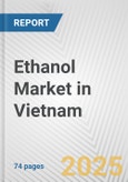 Ethanol Market in Vietnam: Business Report 2024- Product Image