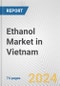 Ethanol Market in Vietnam: Business Report 2022 - Product Thumbnail Image