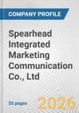 Spearhead Integrated Marketing Communication Co., Ltd. Fundamental Company Report Including Financial, SWOT, Competitors and Industry Analysis- Product Image