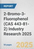 2-Bromo-3-Fluorophenol (CAS 443-81-2) Industry Research 2025: Global and Regional Market Trends 2019-2024 and Forecast to 2029- Product Image