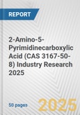 2-Amino-5-Pyrimidinecarboxylic Acid (CAS 3167-50-8) Industry Research 2025: Global and Regional Market Trends 2019-2024 and Forecast to 2029- Product Image