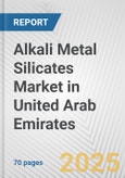 Alkali Metal Silicates Market in United Arab Emirates: Business Report 2024- Product Image