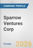 Sparrow Ventures Corp. Fundamental Company Report Including Financial, SWOT, Competitors and Industry Analysis- Product Image