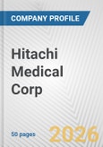 Hitachi Medical Corp. Fundamental Company Report Including Financial, SWOT, Competitors and Industry Analysis- Product Image