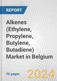 Alkenes (Ethylene, Propylene, Butylene, Butadiene) Market in Belgium: Business Report 2022- Product Image