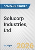 Solucorp Industries, Ltd. Fundamental Company Report Including Financial, SWOT, Competitors and Industry Analysis- Product Image