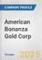 American Bonanza Gold Corp Fundamental Company Report Including Financial, SWOT, Competitors and Industry Analysis - Product Thumbnail Image
