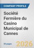 Société Fermière du Casino Municipal de Cannes Fundamental Company Report Including Financial, SWOT, Competitors and Industry Analysis- Product Image