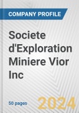 Societe d'Exploration Miniere Vior Inc. Fundamental Company Report Including Financial, SWOT, Competitors and Industry Analysis- Product Image
