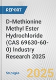 D-Methionine Methyl Ester Hydrochloride (CAS 69630-60-0) Industry Research 2025: Global and Regional Market Trends 2019-2024 and Forecast to 2029- Product Image