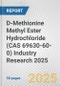 D-Methionine Methyl Ester Hydrochloride (CAS 69630-60-0) Industry Research 2025: Global and Regional Market Trends 2019-2024 and Forecast to 2029 - Product Thumbnail Image