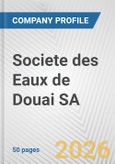 Societe des Eaux de Douai SA Fundamental Company Report Including Financial, SWOT, Competitors and Industry Analysis- Product Image