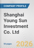 Shanghai Young Sun Investment Co. Ltd. Fundamental Company Report Including Financial, SWOT, Competitors and Industry Analysis- Product Image