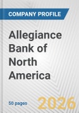 Allegiance Bank of North America Fundamental Company Report Including Financial, SWOT, Competitors and Industry Analysis- Product Image