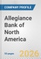 Allegiance Bank of North America Fundamental Company Report Including Financial, SWOT, Competitors and Industry Analysis - Product Thumbnail Image