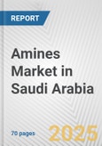 Amines Market in Saudi Arabia: Business Report 2025- Product Image