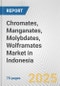 Chromates, Manganates, Molybdates, Wolframates Market in Indonesia: Business Report 2025 - Product Image