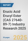Erucic Acid Erucyl Ester (CAS 27640-89-7) Industry Research 2025: Global and Regional Market Trends 2019-2024 and Forecast to 2029- Product Image