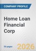 Home Loan Financial Corp. Fundamental Company Report Including Financial, SWOT, Competitors and Industry Analysis- Product Image
